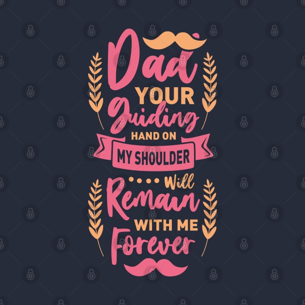 Dad your guiding hand on my shoulder will remain with me for ever - dad and daughter quote by Teefold