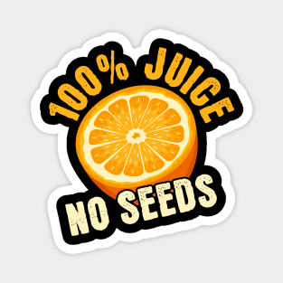 100% Juice No Seeds Magnet