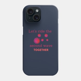 Let's ride the second wave together! Phone Case