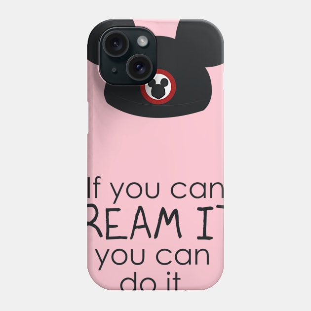 if you can dream it you can do it Phone Case by nomadearthdesign