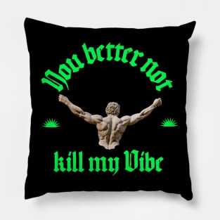 don't kill my vibe Urban wear Pillow