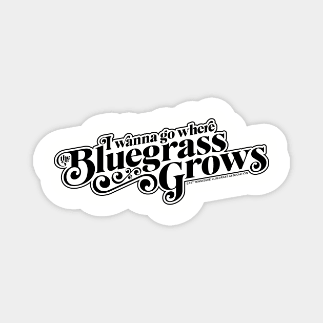 I Wanna Go Where the Bluegrass Grows-Dark Magnet by East Tennessee Bluegrass Association