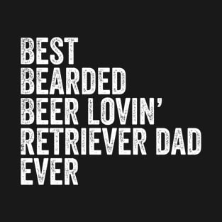 Best Bearded Beer Lovin Retriever Dad T-Shirt Dog Owner Gift T-Shirt