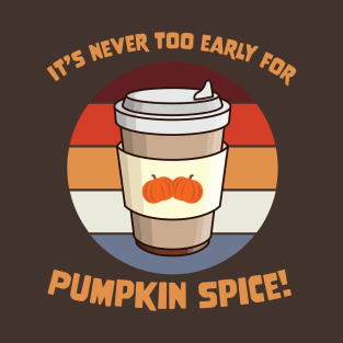 Retro It's Never Too Early for Pumpkin Spice Coffee T-Shirt