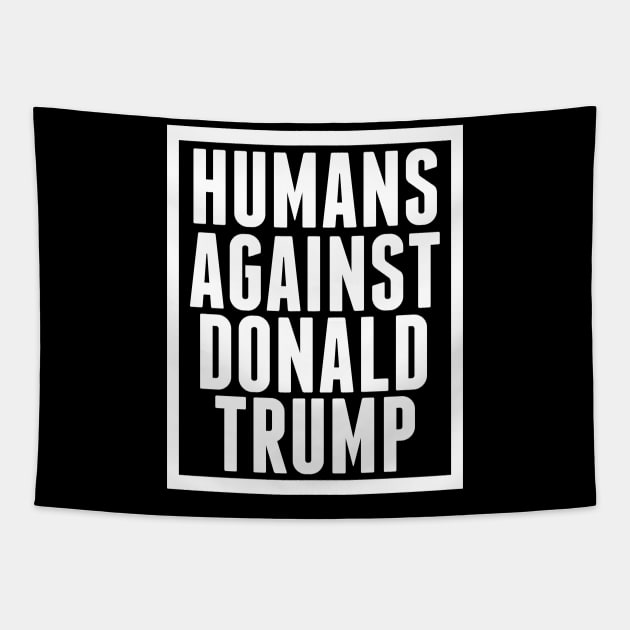 Humans Against Donald Trump Tapestry by epiclovedesigns