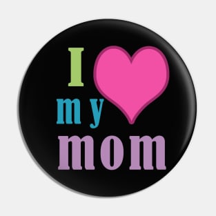 i love my mom 2020 Pin