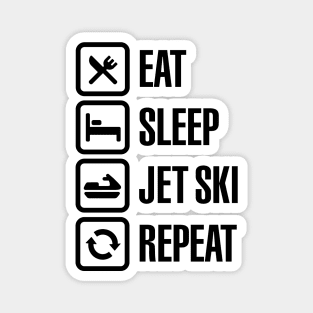 Eat sleep jet ski repeat watercraft PWC jetski water scooter boatercycle Magnet