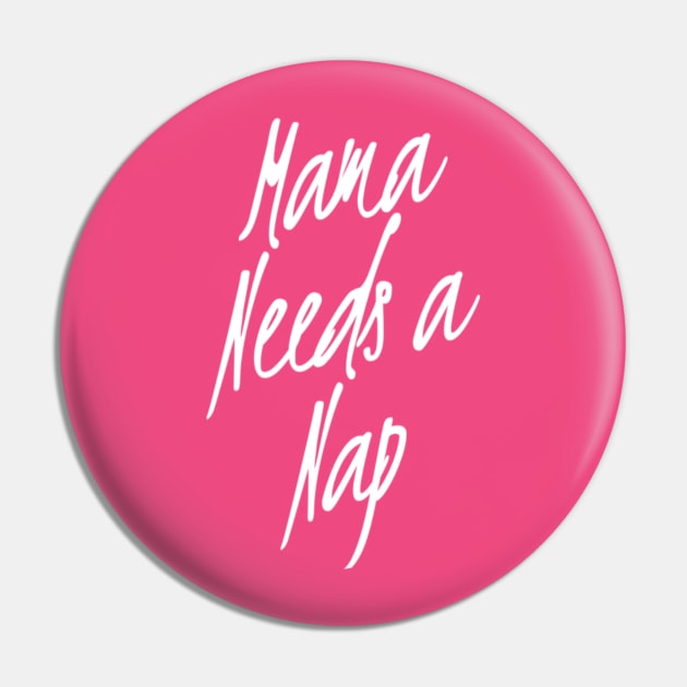 Mama Needs A Nap | Mothers day Gift | Funny Mom Shirt Pin by DesignsbyZazz