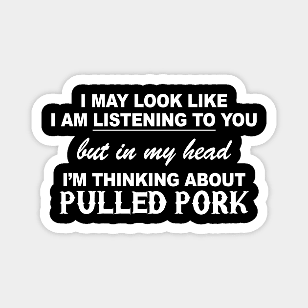 I’M THINKING ABOUT PULLED PORK Magnet by TheCosmicTradingPost