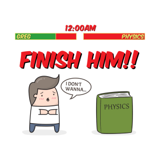 Finish Him Physics Book T-Shirt