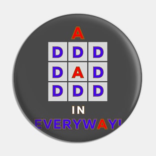 A DAD in Everyway! Pin