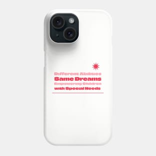 Different Abilities, Same Dreams Phone Case