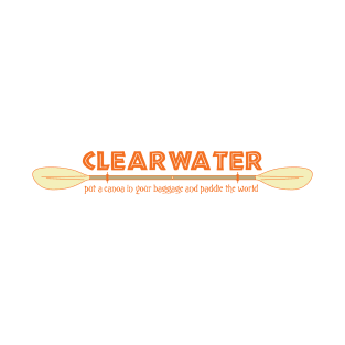 Clearwater Put a canoe in your baggage and paddle the world T-Shirt