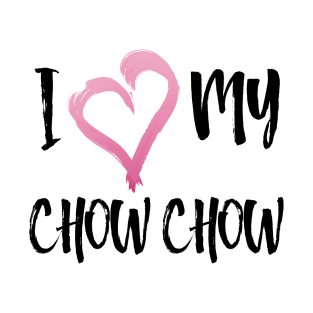 I Heart My Chow Chow! Especially for Chow Chow Dog Lovers! T-Shirt