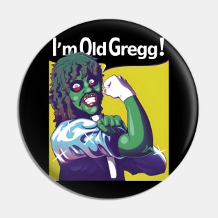 I'M OLD GREGG! - STRONG Pin