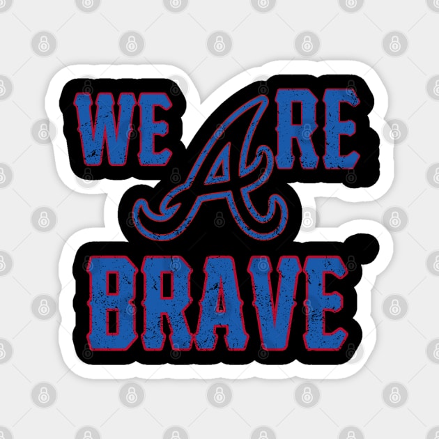 We are The Atlanta Braves Magnet by HUNTINGisLIFE