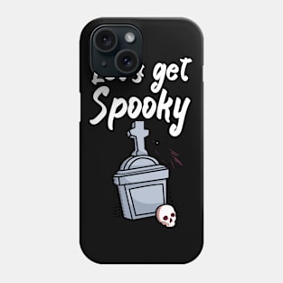 Let's get spooky Phone Case