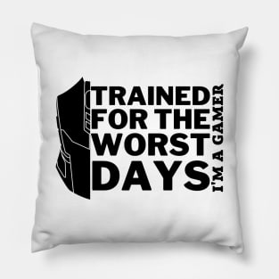 Trained for the worst days - gamer Pillow