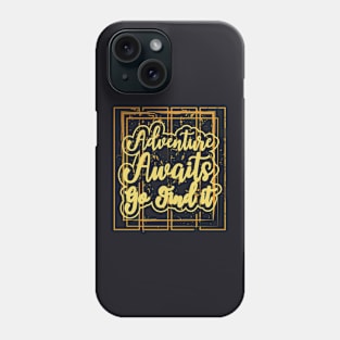 Adventure Awaits Go Find It Phone Case