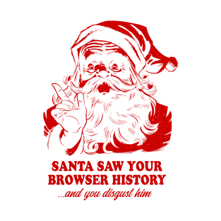 Santa saw your browser history xmas T-Shirt