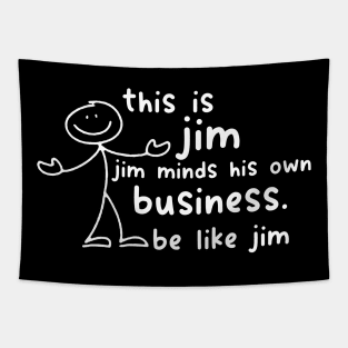 Funny This Is Jim Shirt - this is jim jim minds his own business be like jim Tapestry