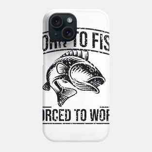 Born To Fish Forced To Work Phone Case