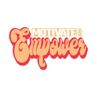 Motivate and Empower T-Shirt