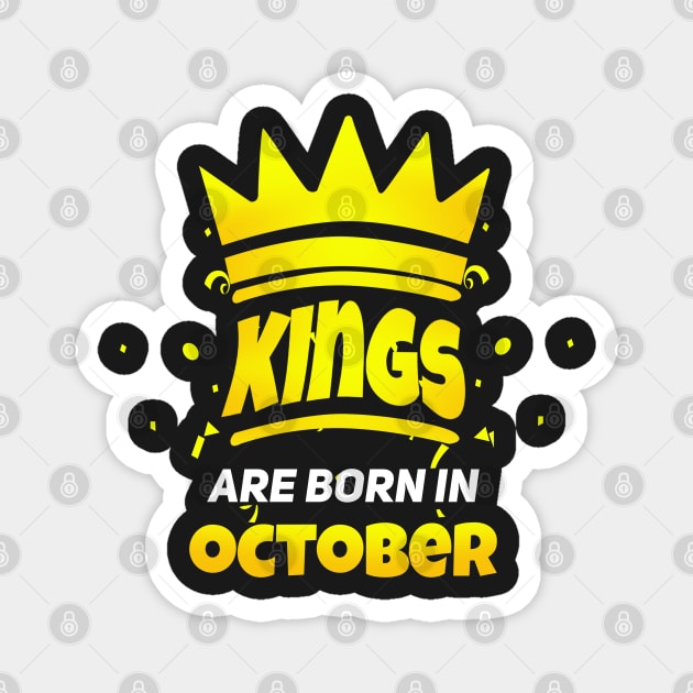 Kings Are Born In October Magnet by SOF1AF