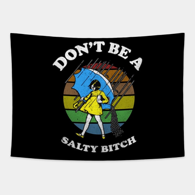 Dont Be A Salty Bitch Retro Tapestry by Magic Topeng