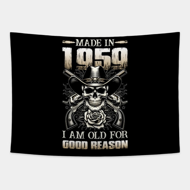 Made In 1959 I'm Old For Good Reason Tapestry by D'porter