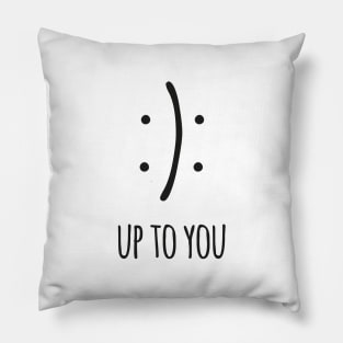 Up To You Pillow