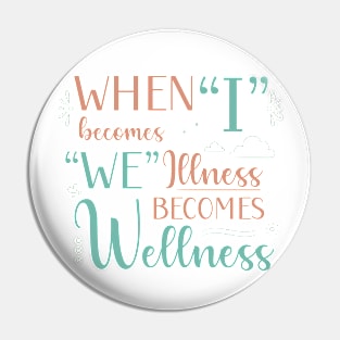 When I Becomes We, Illness Becomes Wellness Pin