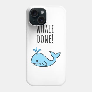 Well Done Whale Pun Phone Case