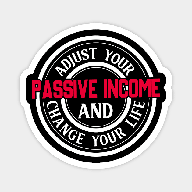 Passive income will change your life! Magnet by Cashflow-Fashion 