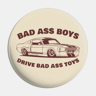 bad ass boys drive bad ass toys Pin