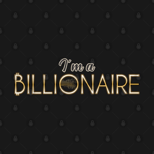 I'm a Billionaire by Markyartshop