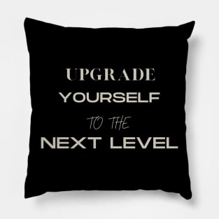 Upgrade yourself to the Next Level Pillow