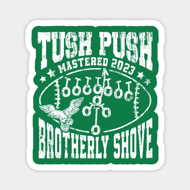 The Tush Push Eagles Brotherly Shove mastered 2023 Magnet by HannessyRin