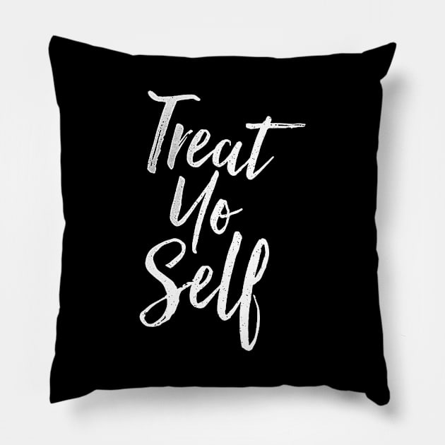 Treat Yo Self Quote on black tee Pillow by truefriend