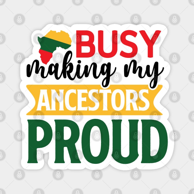 Busy making my ancestors proud Magnet by Work Memes