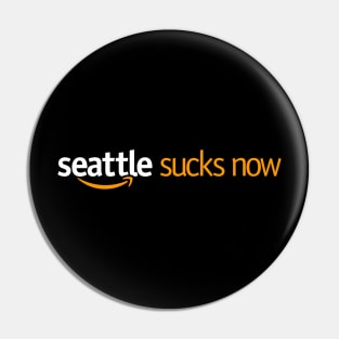 Seattle Sucks Now Pin