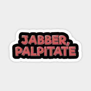 Jabber Palpitate Lettering Magnet