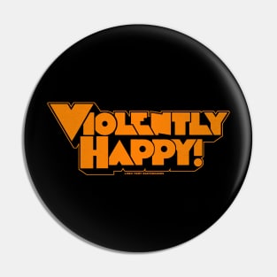 VIOLENTLY HAPPY! pop art by LOBO TOMY Pin