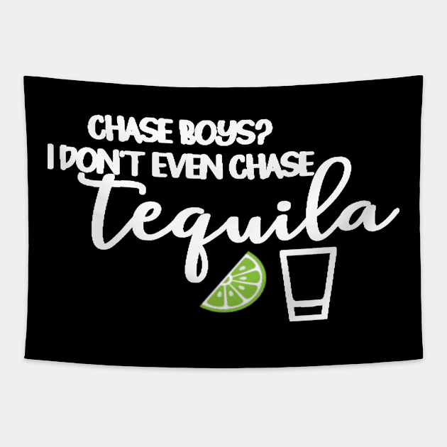 Chase Boys I Dont Even Chase Tequila Tapestry by StacysCellar