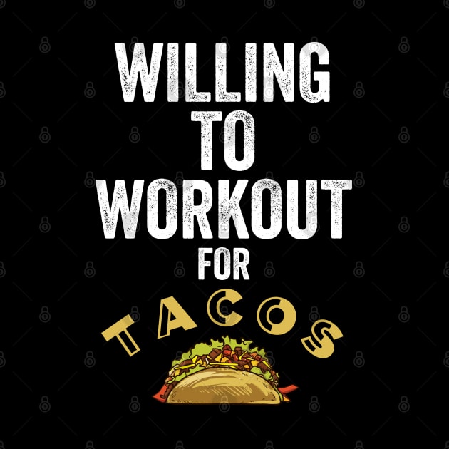 Funny Willing To Workout For Tacos Gift by Midlife50