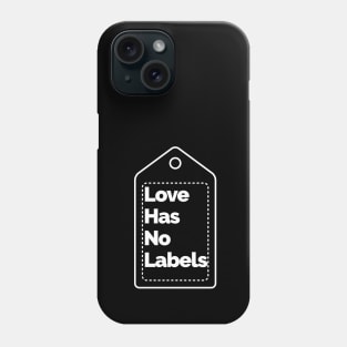 Love has no Labels Phone Case