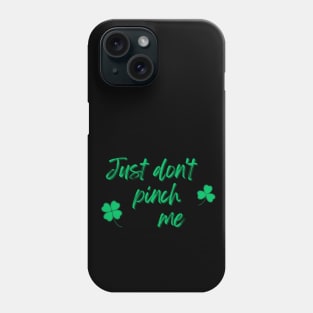 Just Don't Pinch Me for Saint Patrick's Day (MD23Pat001b) Phone Case