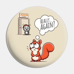 ADHD Squirrel Distraction T-Shirt - 'Really... Again?' Funny ADHD Joke Pin