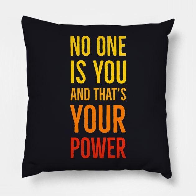 No One Is You And That's Your Power Pillow by Suzhi Q