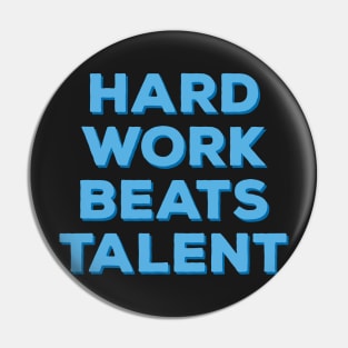 Hard Work Beats Talent Pin